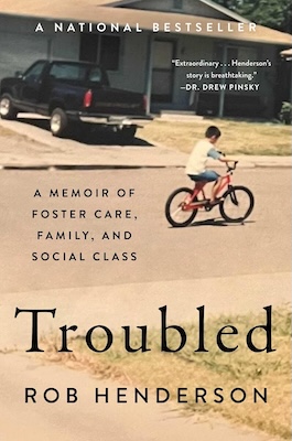 Rob Henderson Book Troubled: A Memoir of Foster Care, Family, and Social Class